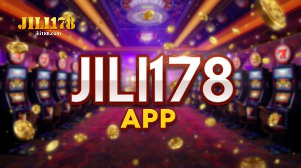 JILI178 Casino App Ang Kumpletong Gabay sa Mobile Gaming