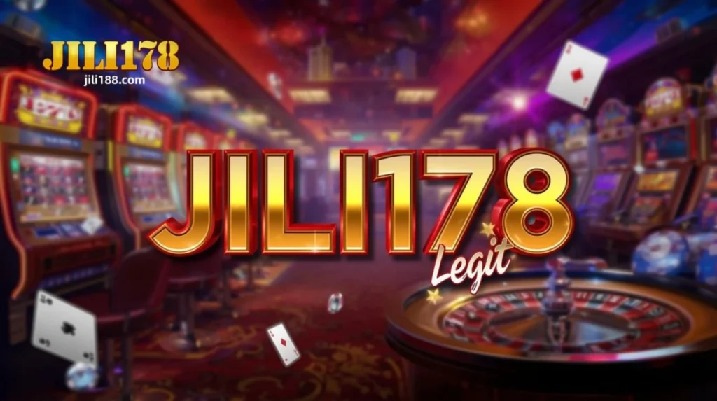 JILI178 Casino Legit Ang Lehitimong Gabay sa Manlalaro